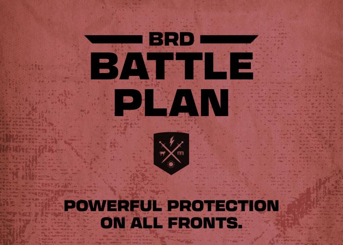 BRD Battle Plan. Powerful protection on all fronts.